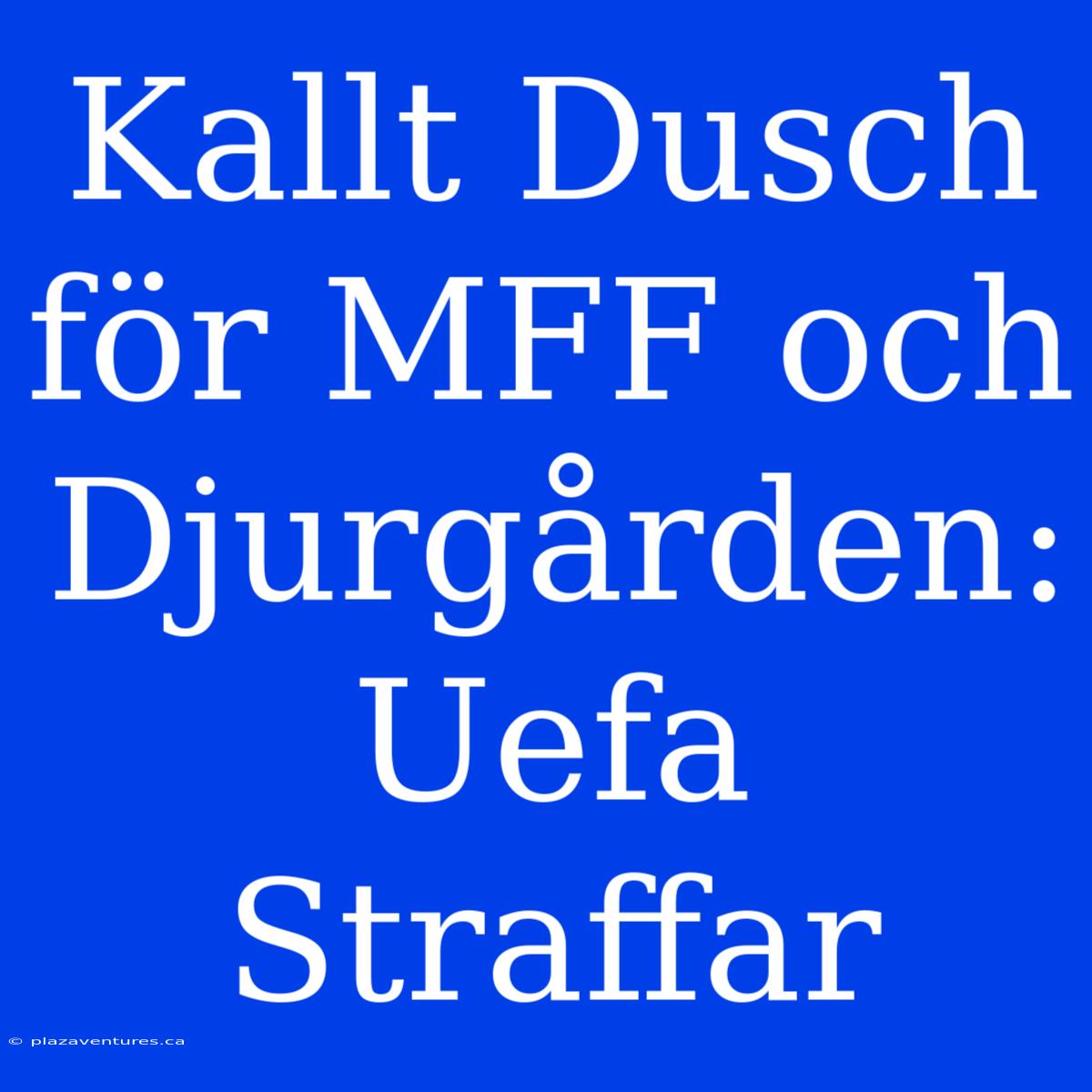 Kallt Dusch För MFF Och Djurgården: Uefa Straffar