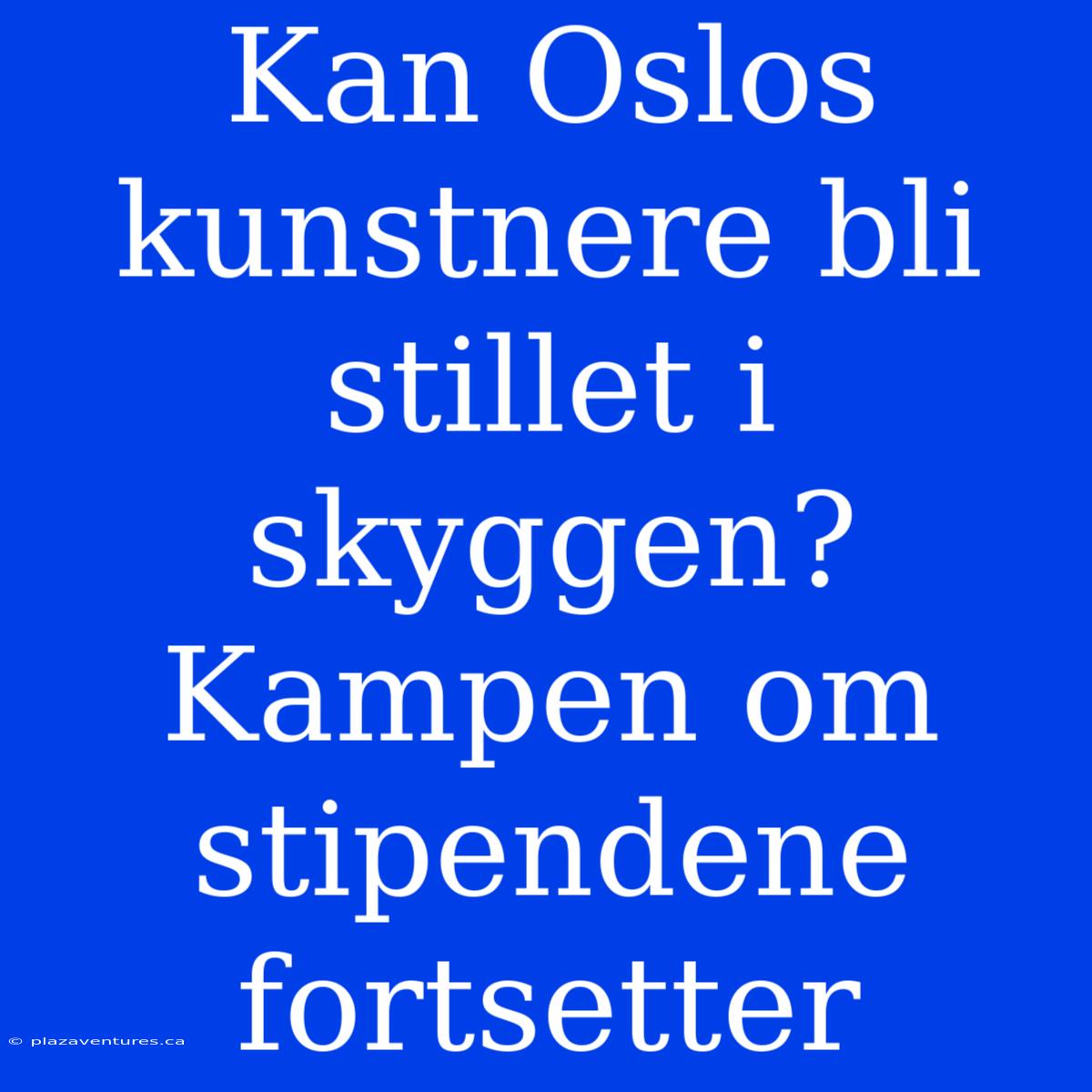 Kan Oslos Kunstnere Bli Stillet I Skyggen?  Kampen Om Stipendene Fortsetter