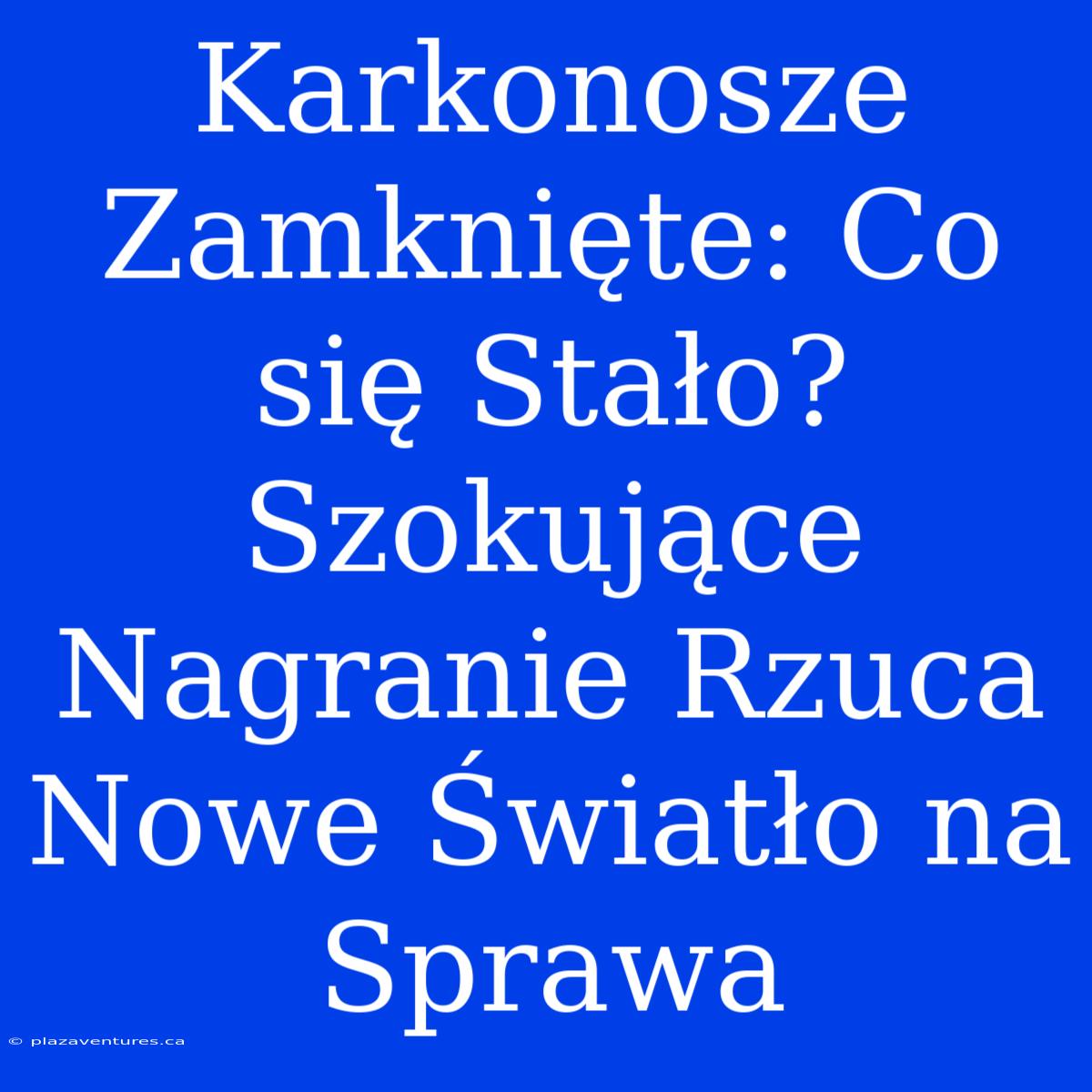 Karkonosze Zamknięte: Co Się Stało? Szokujące Nagranie Rzuca Nowe Światło Na Sprawa