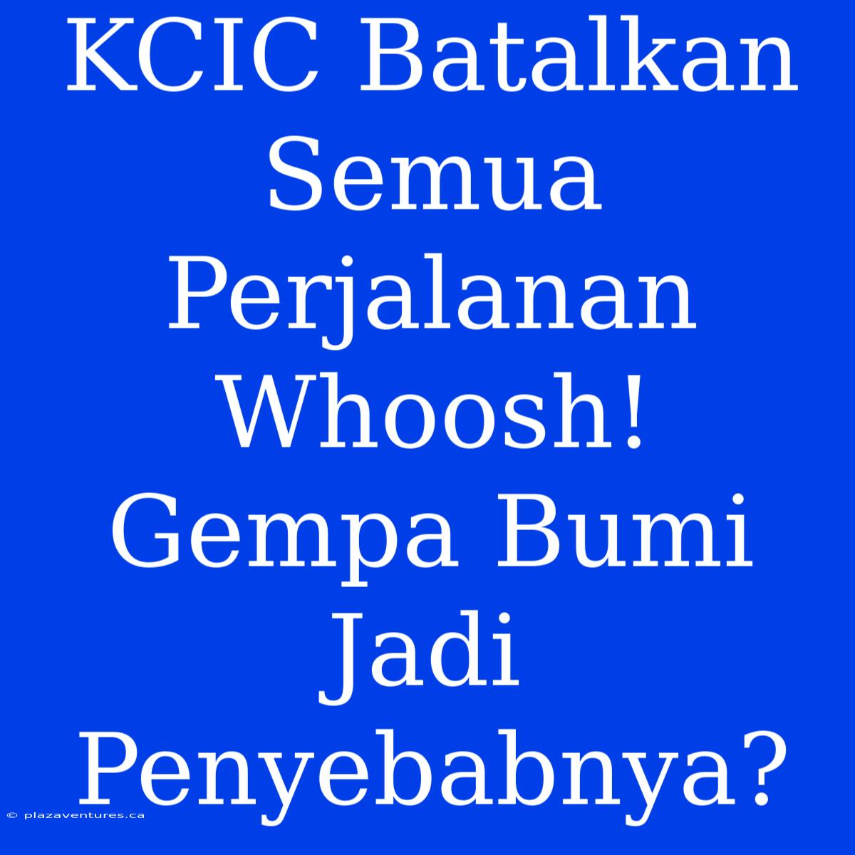 KCIC Batalkan Semua Perjalanan Whoosh! Gempa Bumi Jadi Penyebabnya?