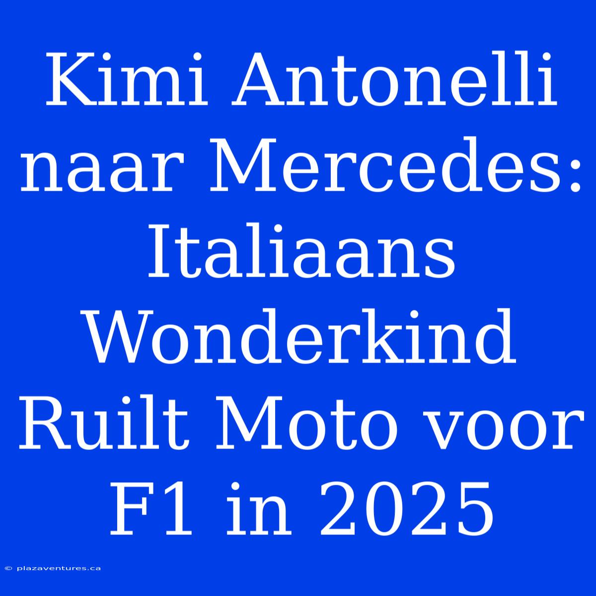 Kimi Antonelli Naar Mercedes: Italiaans Wonderkind Ruilt Moto Voor F1 In 2025