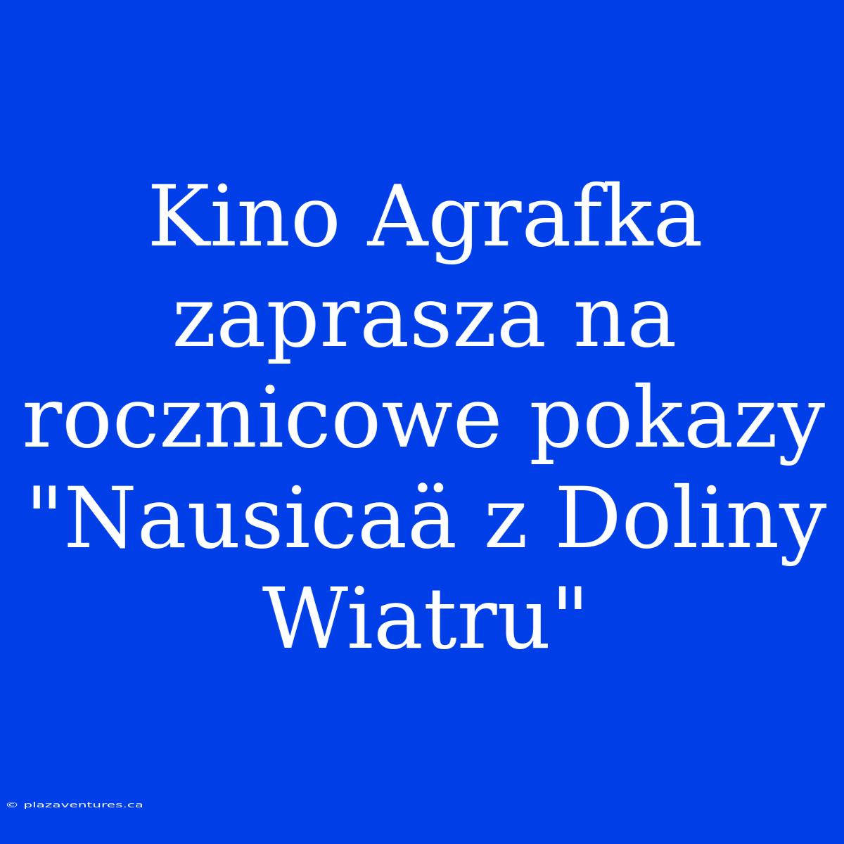 Kino Agrafka Zaprasza Na Rocznicowe Pokazy 