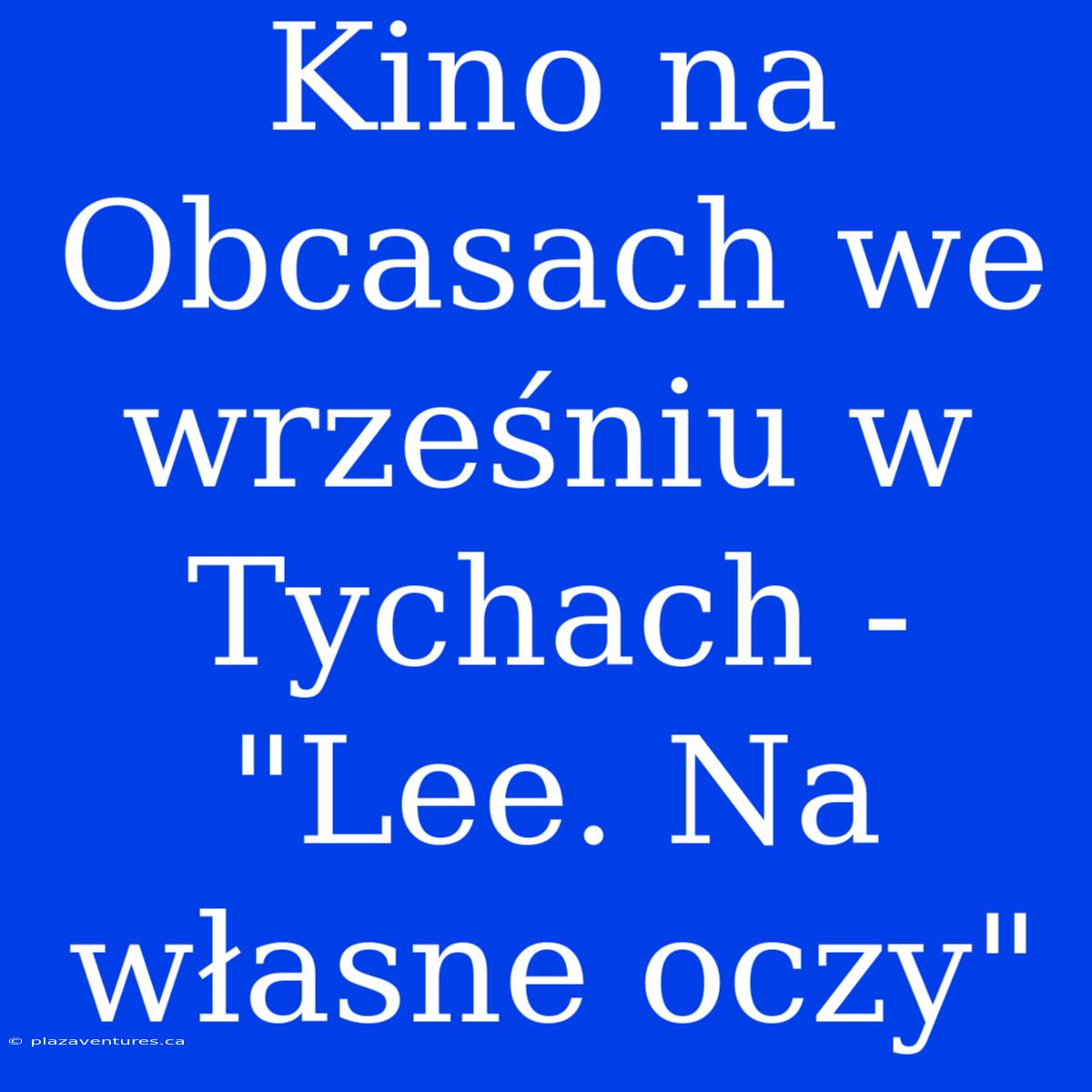 Kino Na Obcasach We Wrześniu W Tychach - 