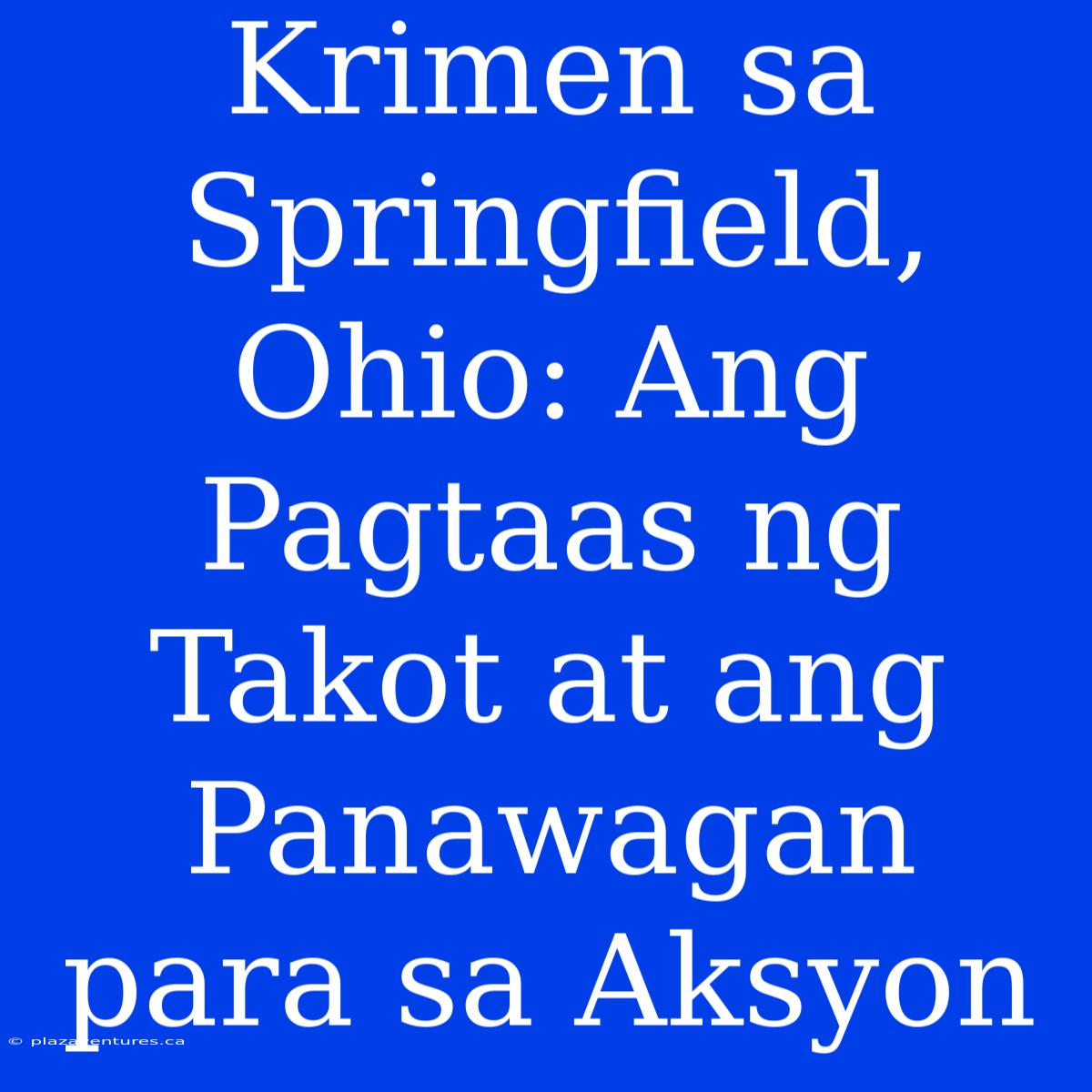 Krimen Sa Springfield, Ohio: Ang Pagtaas Ng Takot At Ang Panawagan Para Sa Aksyon