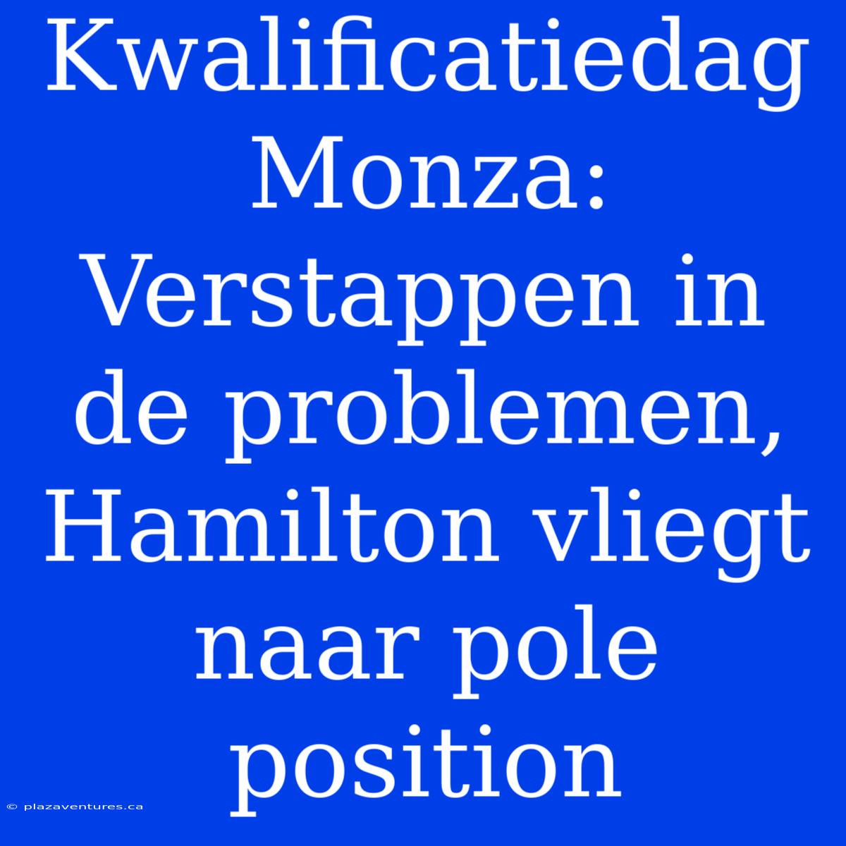 Kwalificatiedag Monza: Verstappen In De Problemen, Hamilton Vliegt Naar Pole Position