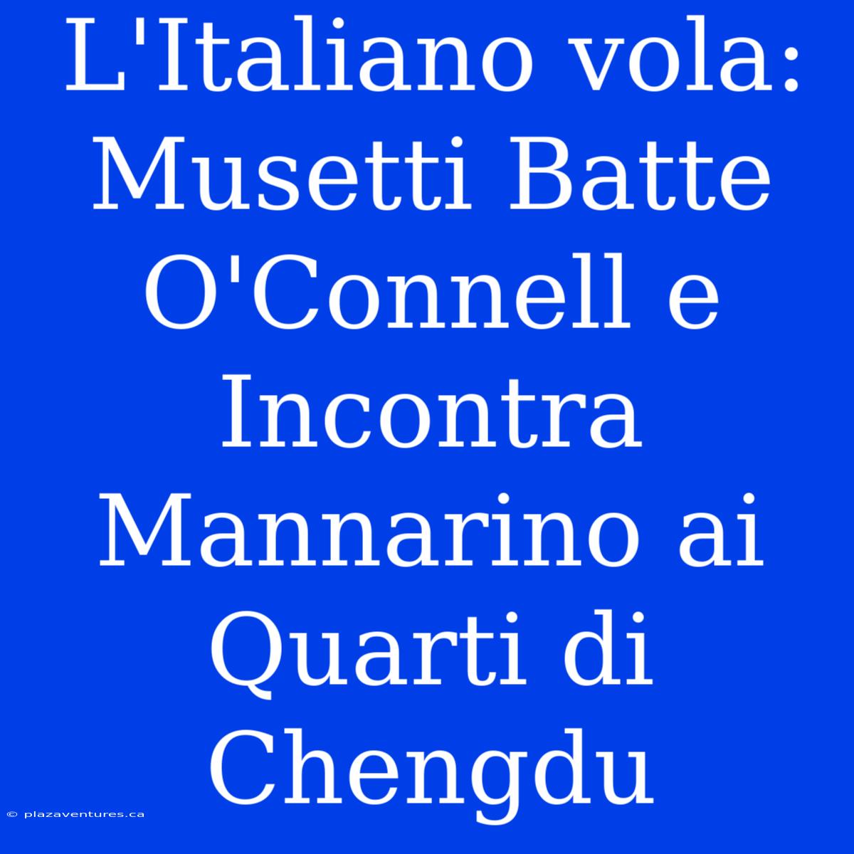 L'Italiano Vola: Musetti Batte O'Connell E Incontra Mannarino Ai Quarti Di Chengdu