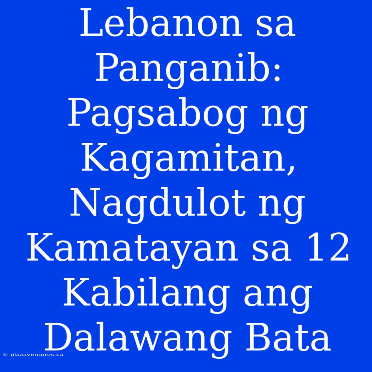 Lebanon Sa Panganib: Pagsabog Ng Kagamitan, Nagdulot Ng Kamatayan Sa 12 Kabilang Ang Dalawang Bata