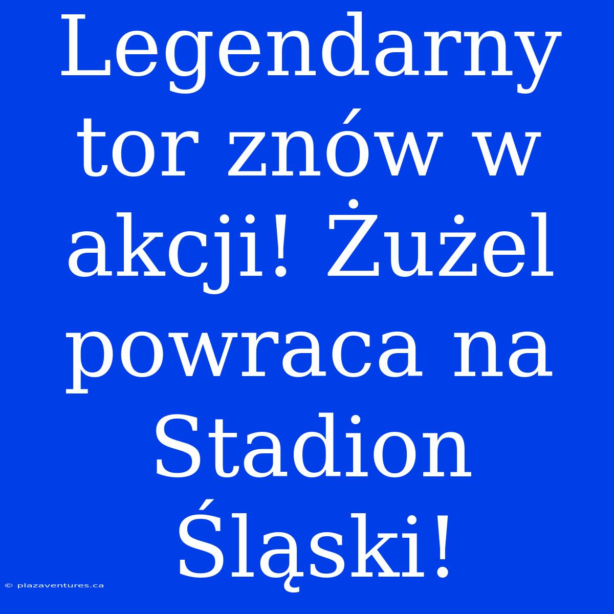 Legendarny Tor Znów W Akcji! Żużel Powraca Na Stadion Śląski!