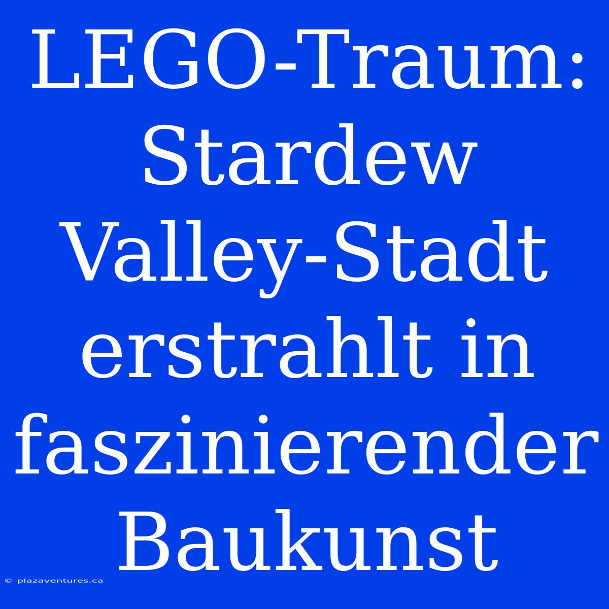 LEGO-Traum: Stardew Valley-Stadt Erstrahlt In Faszinierender Baukunst