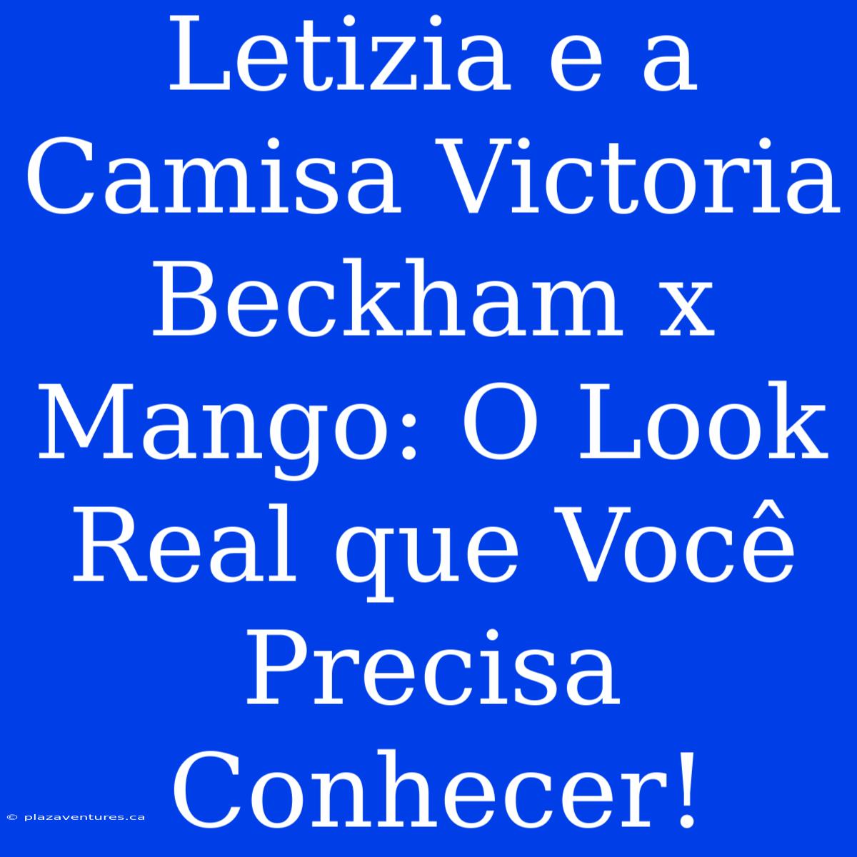 Letizia E A Camisa Victoria Beckham X Mango: O Look Real Que Você Precisa Conhecer!