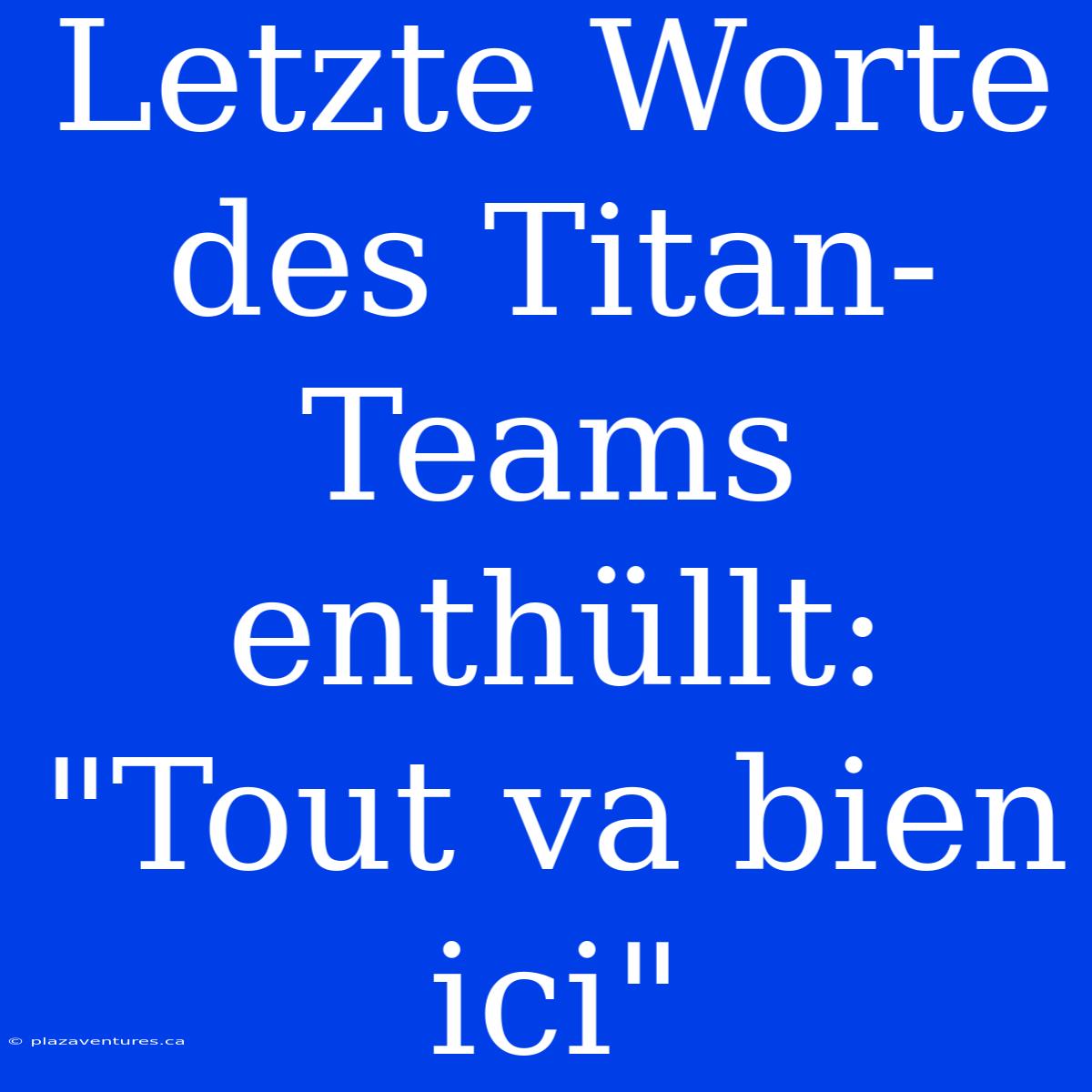 Letzte Worte Des Titan-Teams Enthüllt: 