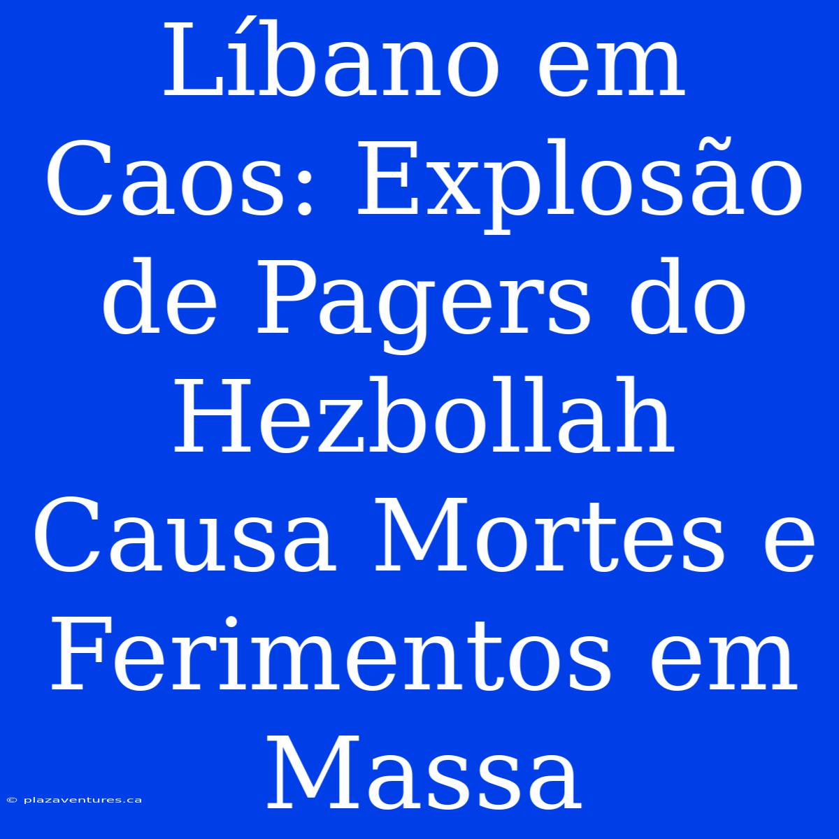 Líbano Em Caos: Explosão De Pagers Do Hezbollah Causa Mortes E Ferimentos Em Massa