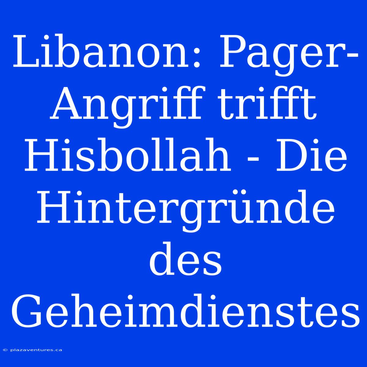 Libanon: Pager-Angriff Trifft Hisbollah - Die Hintergründe Des Geheimdienstes