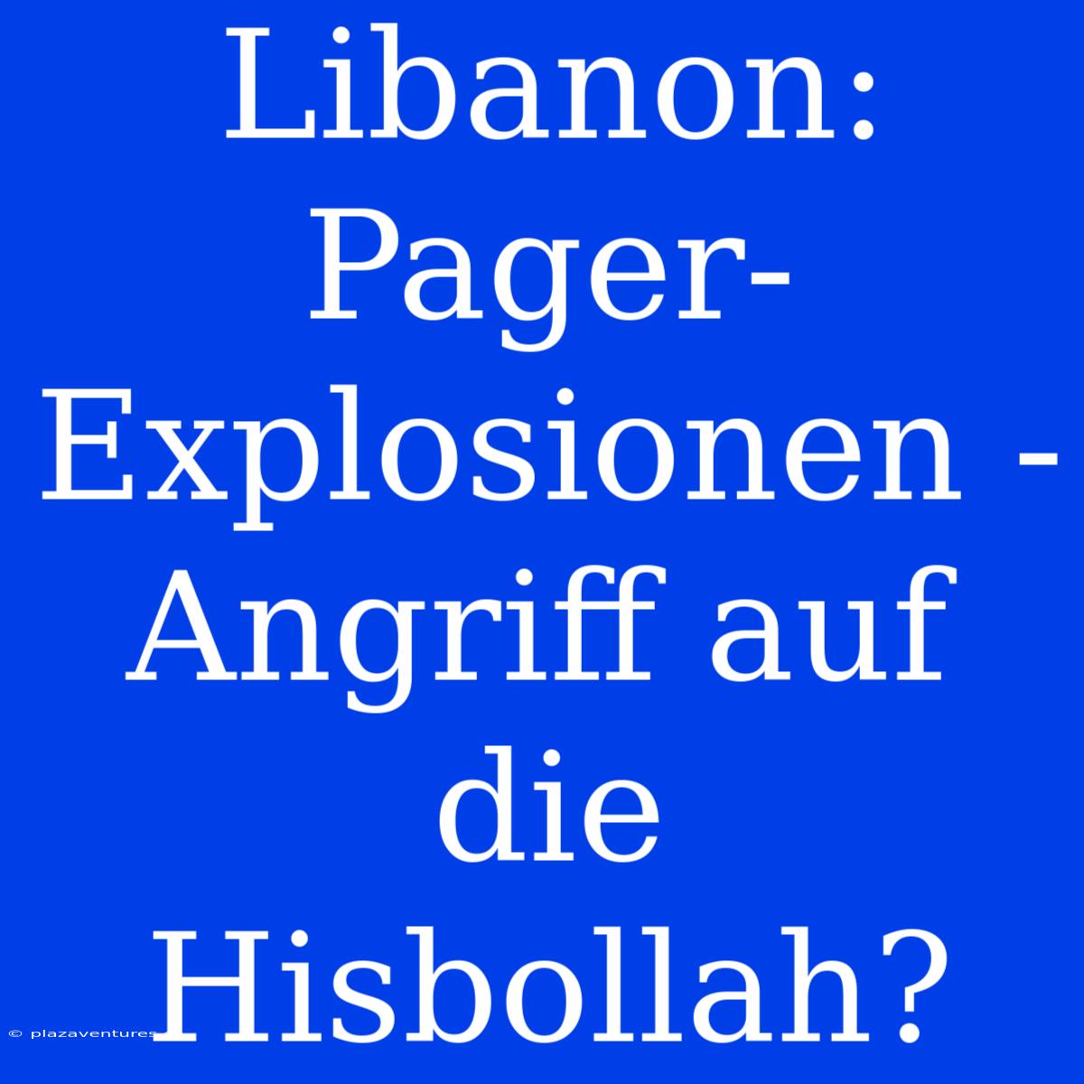 Libanon: Pager-Explosionen - Angriff Auf Die Hisbollah?