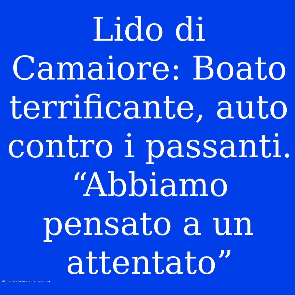 Lido Di Camaiore: Boato Terrificante, Auto Contro I Passanti. “Abbiamo Pensato A Un Attentato”