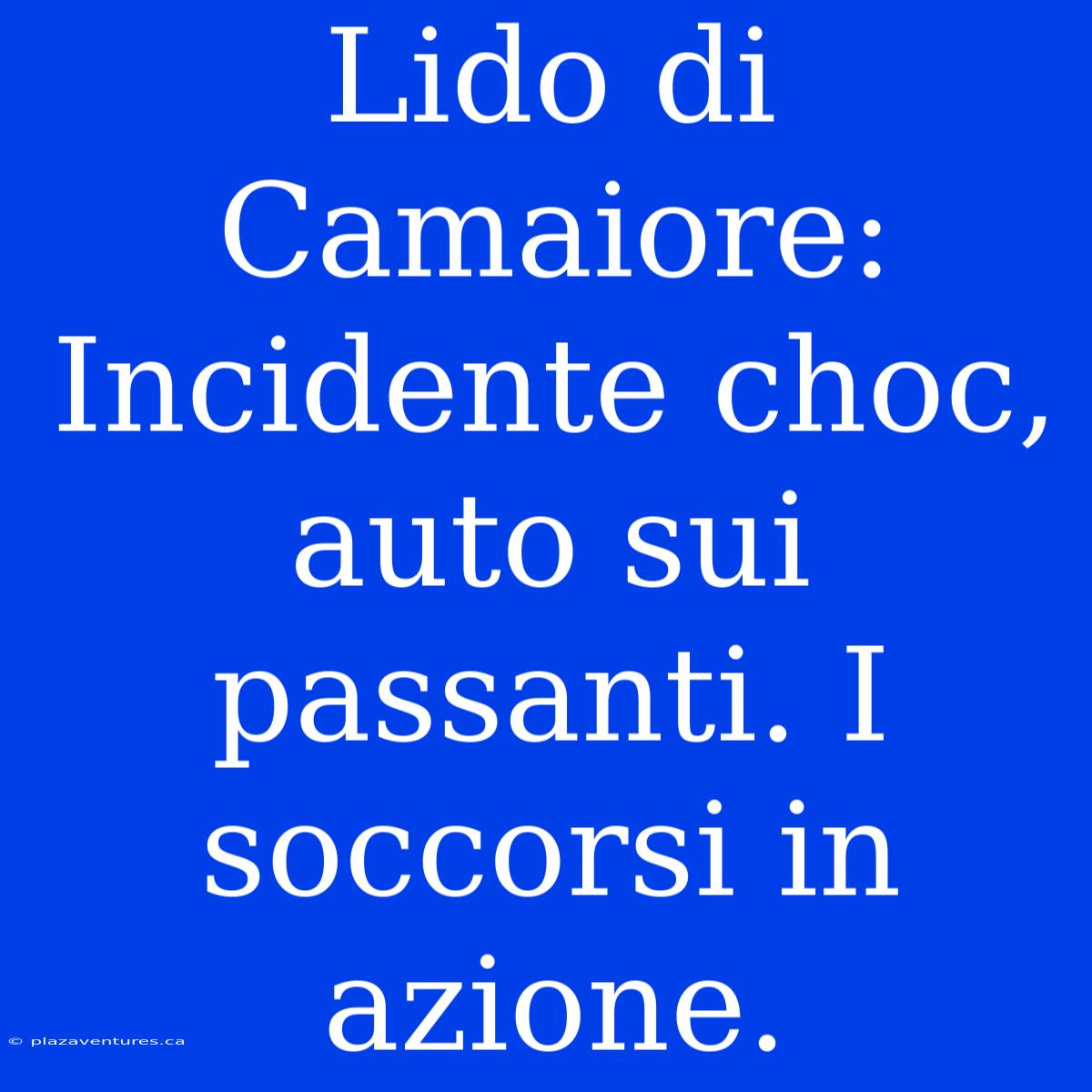 Lido Di Camaiore: Incidente Choc, Auto Sui Passanti. I Soccorsi In Azione.