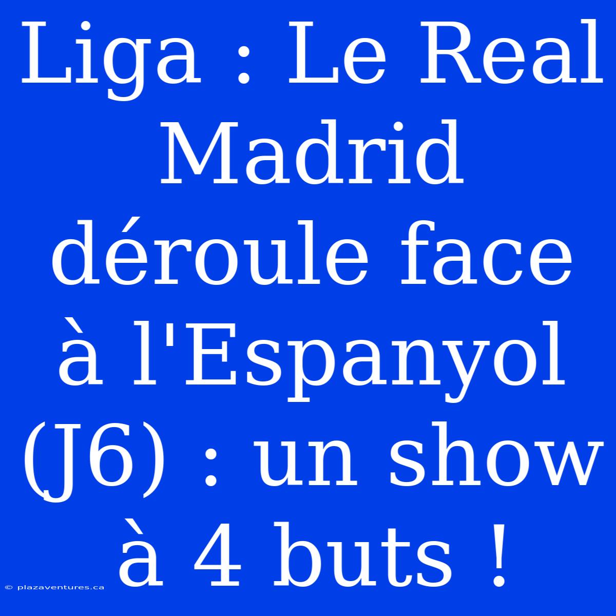 Liga : Le Real Madrid Déroule Face À L'Espanyol (J6) : Un Show À 4 Buts !