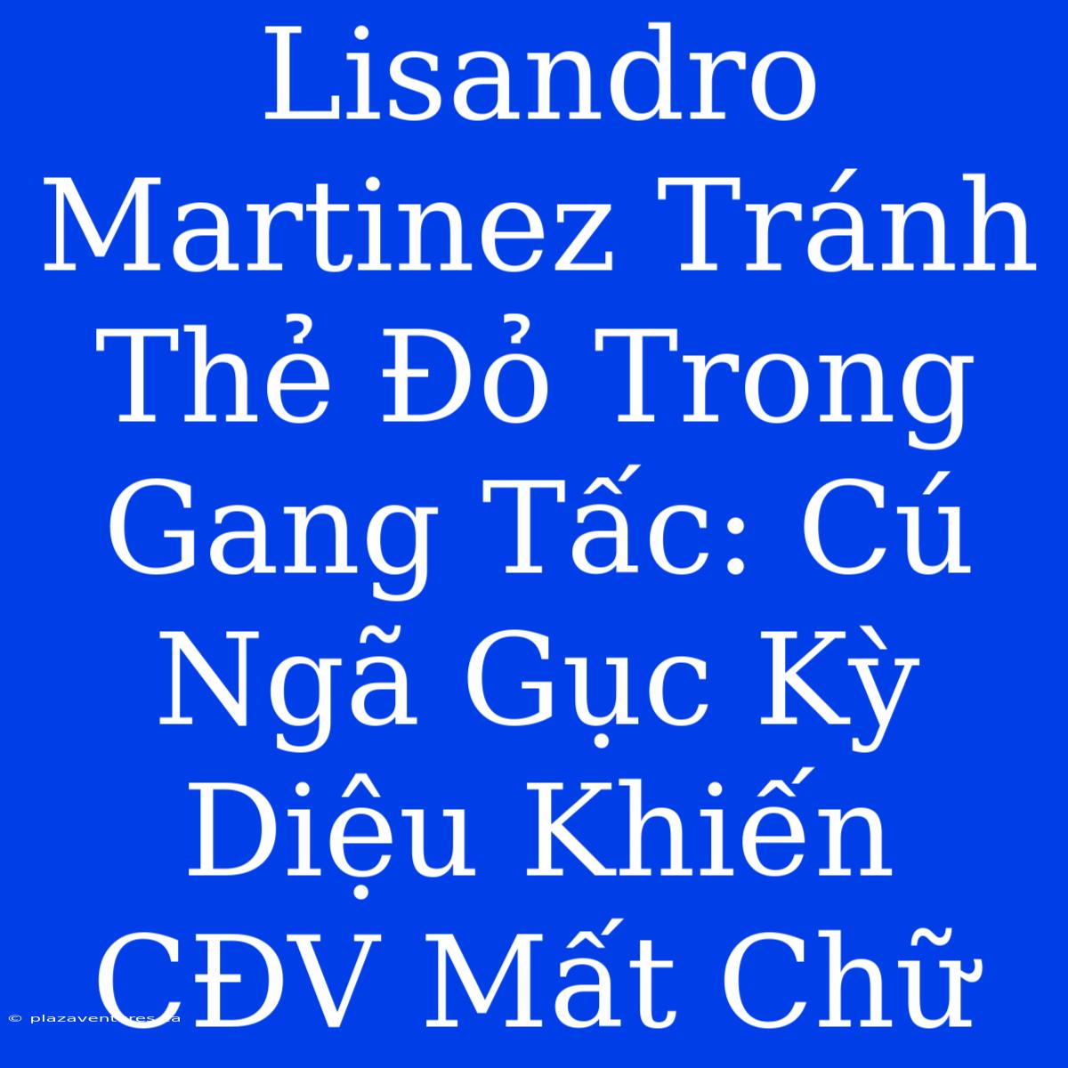 Lisandro Martinez Tránh Thẻ Đỏ Trong Gang Tấc: Cú Ngã Gục Kỳ Diệu Khiến CĐV Mất Chữ