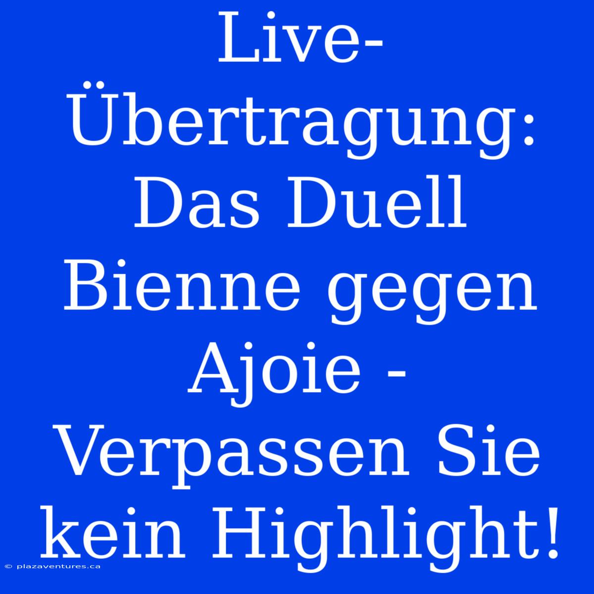 Live-Übertragung: Das Duell Bienne Gegen Ajoie - Verpassen Sie Kein Highlight!