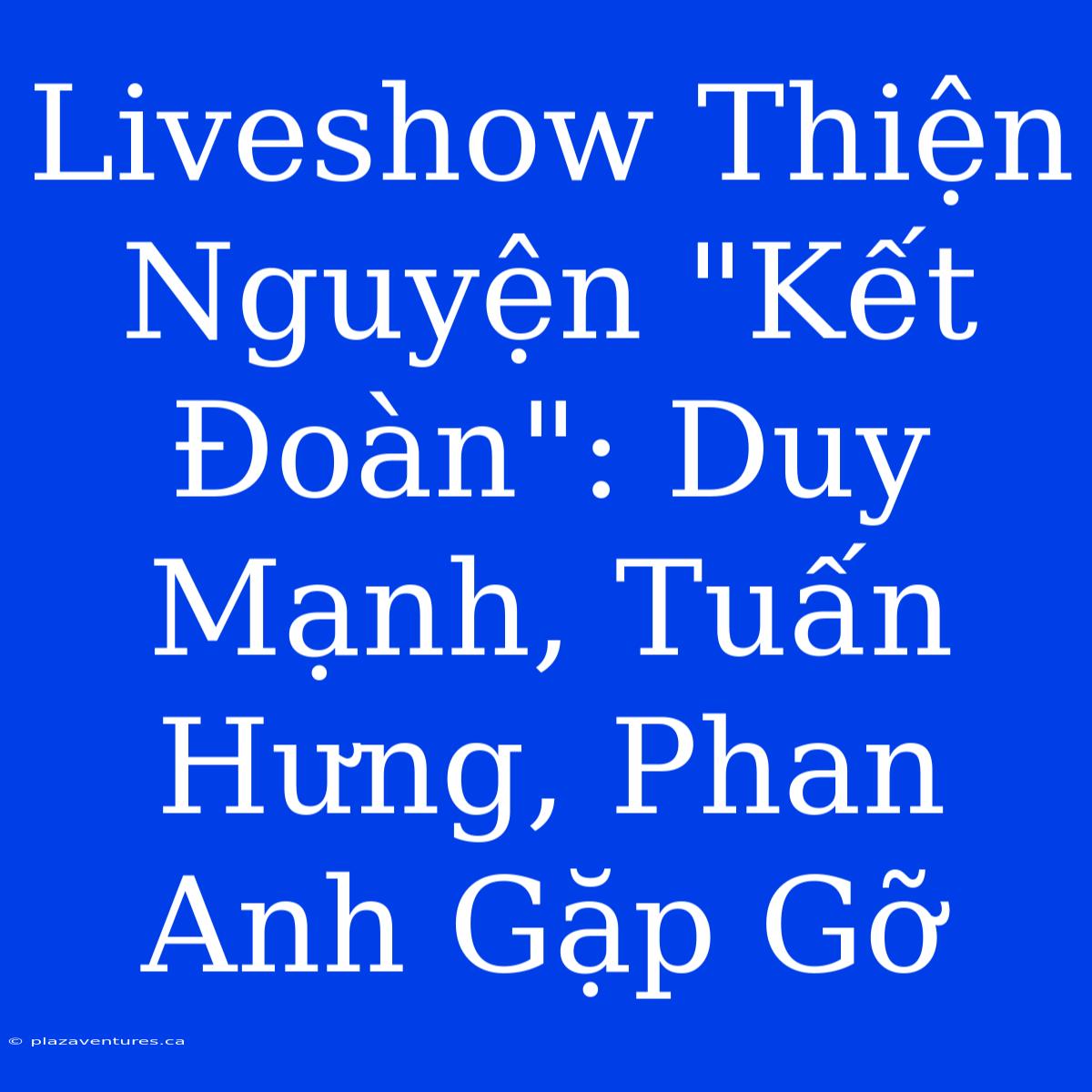 Liveshow Thiện Nguyện 