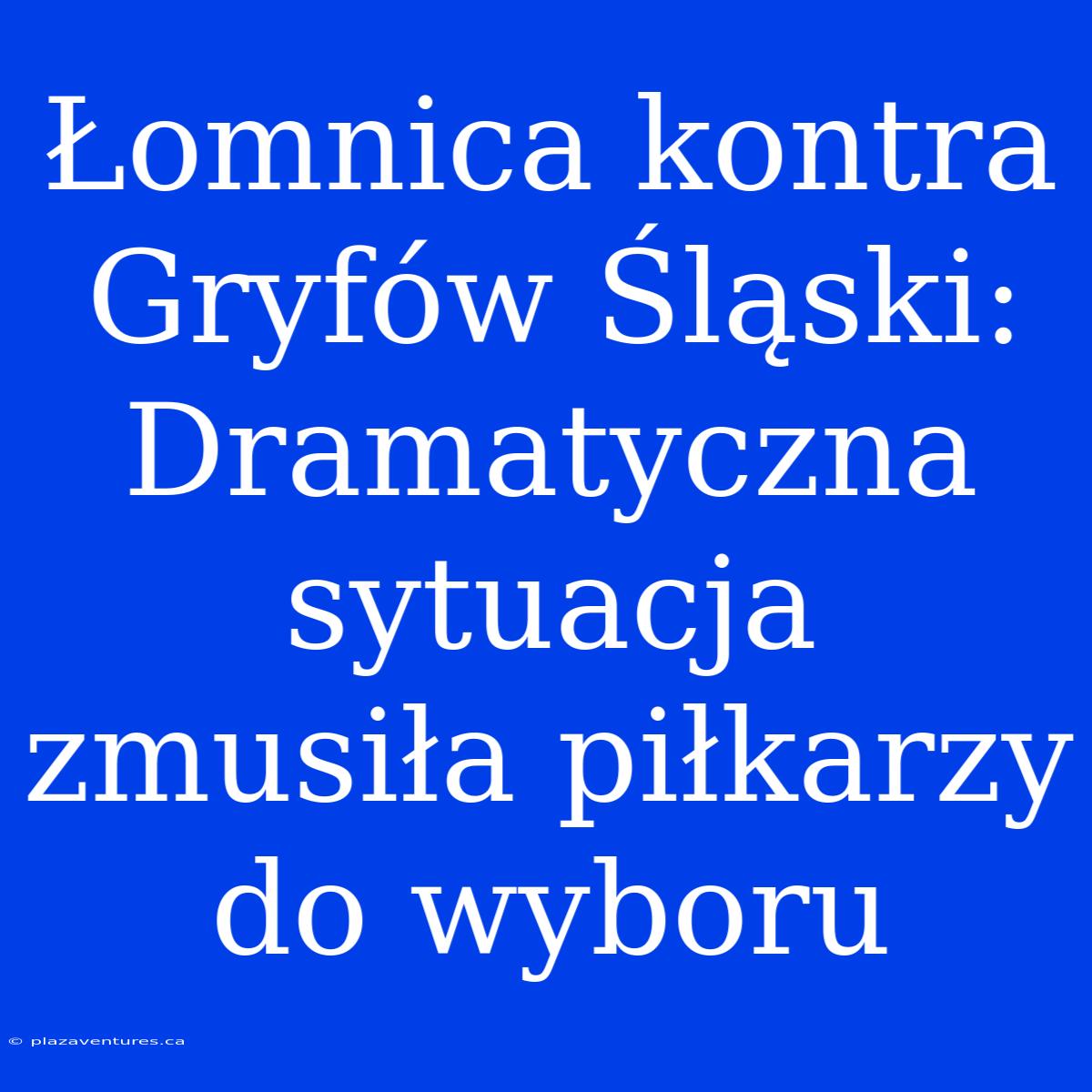 Łomnica Kontra Gryfów Śląski: Dramatyczna Sytuacja Zmusiła Piłkarzy Do Wyboru