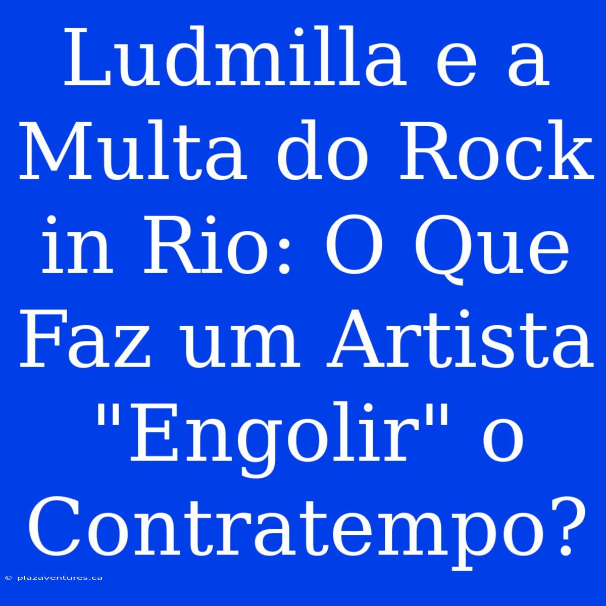 Ludmilla E A Multa Do Rock In Rio: O Que Faz Um Artista 