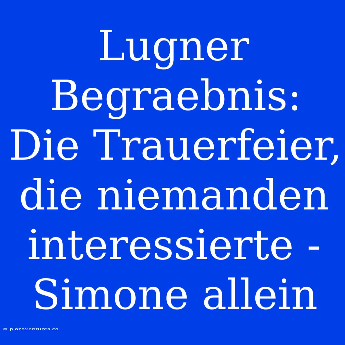 Lugner Begraebnis: Die Trauerfeier, Die Niemanden Interessierte - Simone Allein