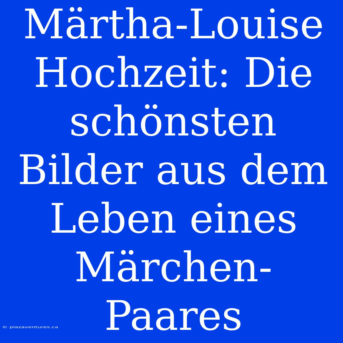 Märtha-Louise Hochzeit: Die Schönsten Bilder Aus Dem Leben Eines Märchen-Paares