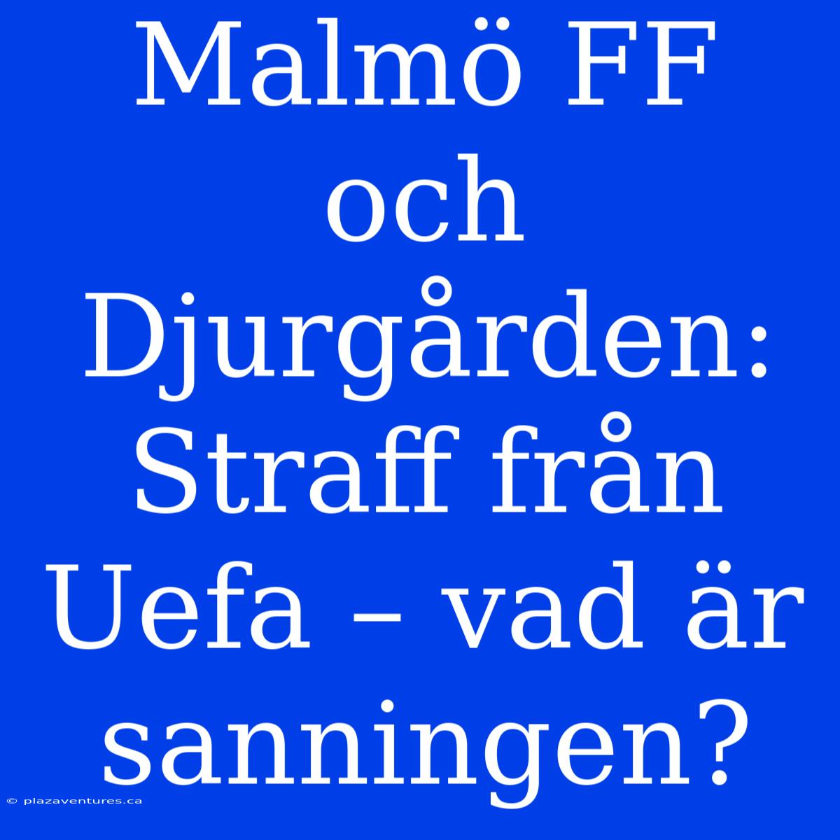 Malmö FF Och Djurgården: Straff Från Uefa – Vad Är Sanningen?