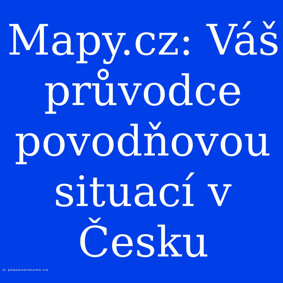 Mapy.cz: Váš Průvodce Povodňovou Situací V Česku