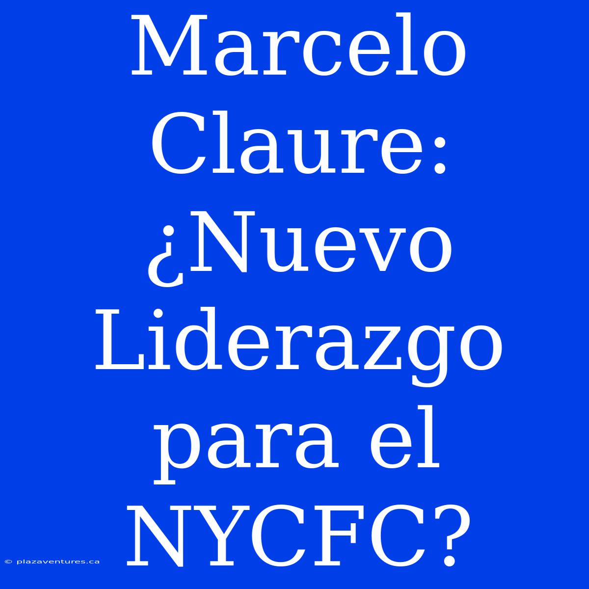 Marcelo Claure: ¿Nuevo Liderazgo Para El NYCFC?