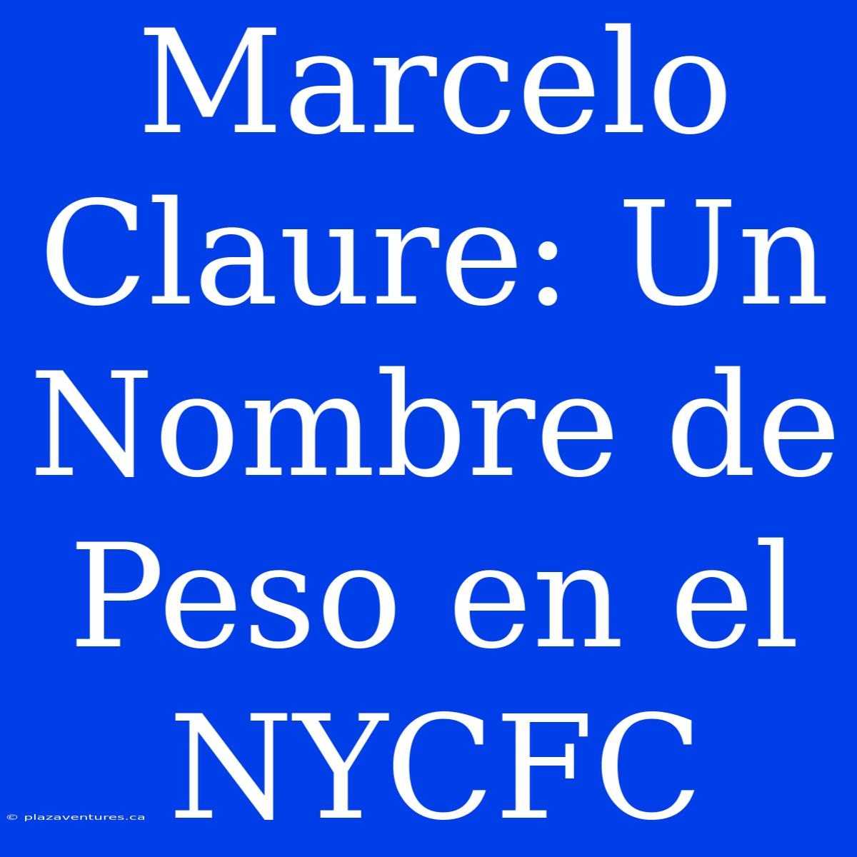 Marcelo Claure: Un Nombre De Peso En El NYCFC