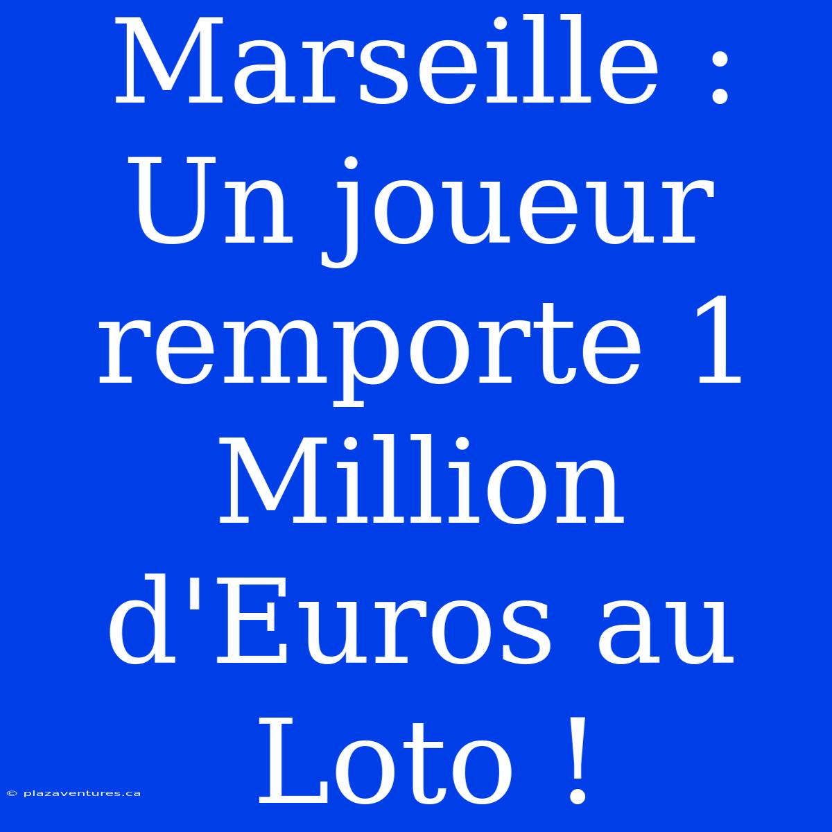 Marseille : Un Joueur Remporte 1 Million D'Euros Au Loto !