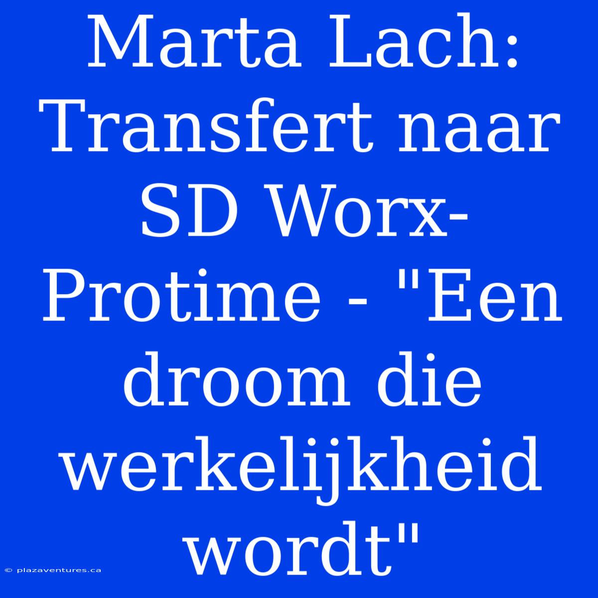 Marta Lach: Transfert Naar SD Worx-Protime - 