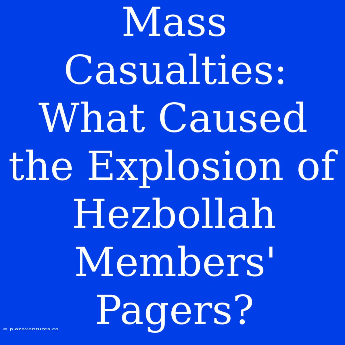 Mass Casualties: What Caused The Explosion Of Hezbollah Members' Pagers?