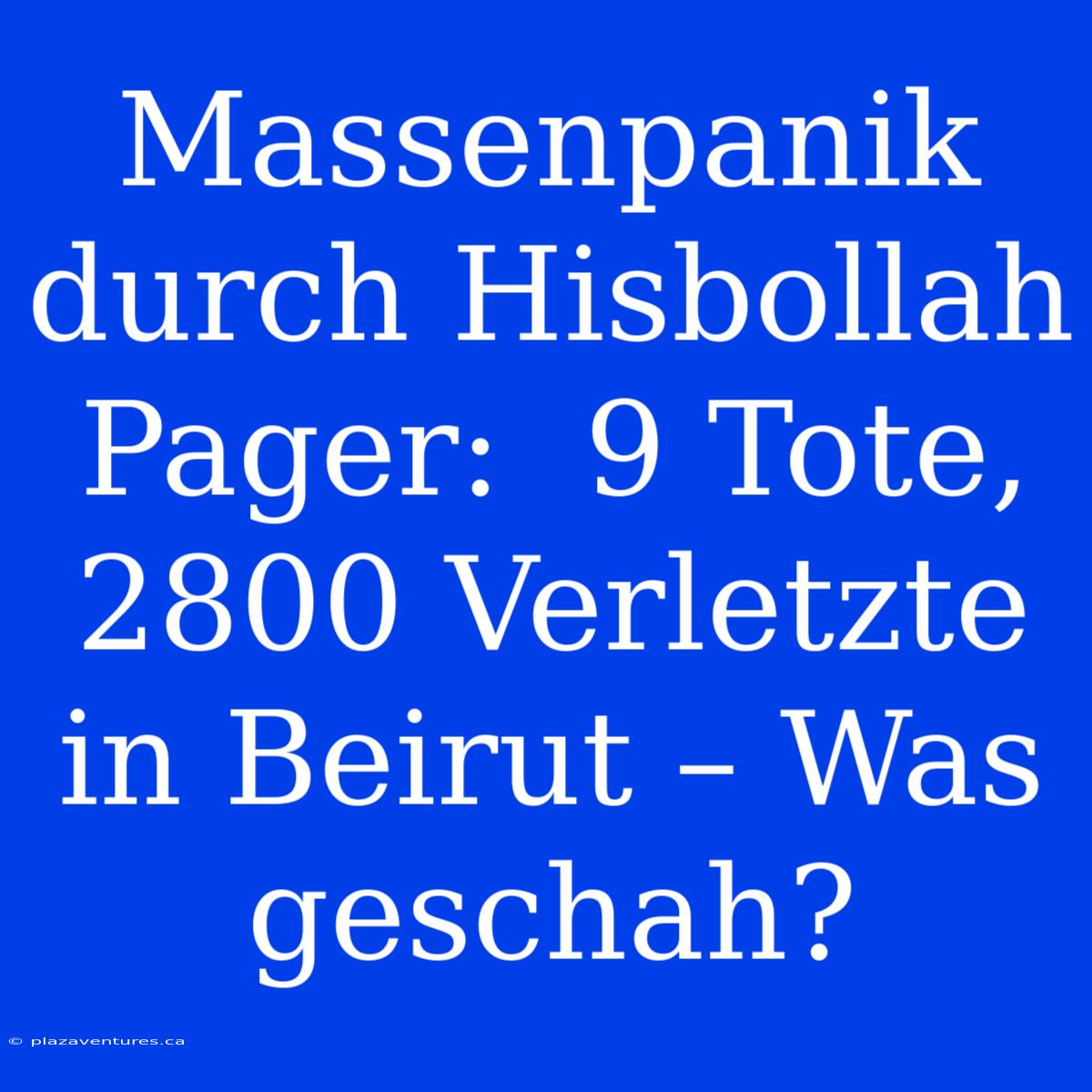 Massenpanik Durch Hisbollah Pager:  9 Tote, 2800 Verletzte In Beirut – Was Geschah?