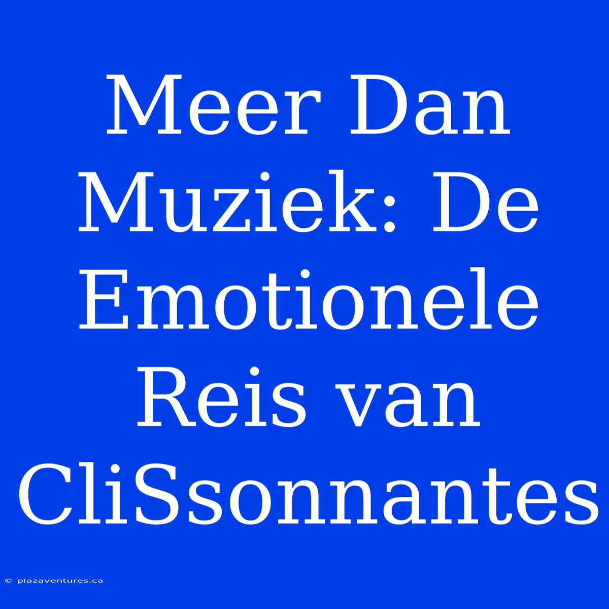 Meer Dan Muziek: De Emotionele Reis Van CliSsonnantes