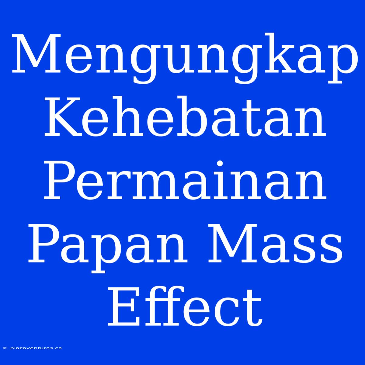 Mengungkap Kehebatan Permainan Papan Mass Effect