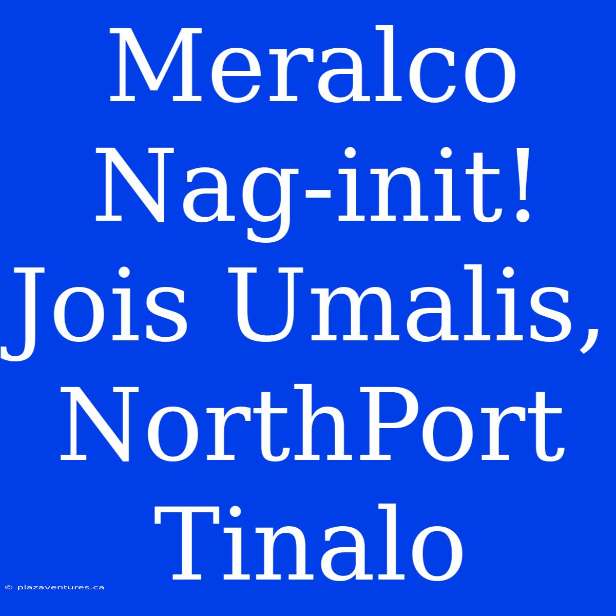 Meralco Nag-init! Jois Umalis, NorthPort Tinalo