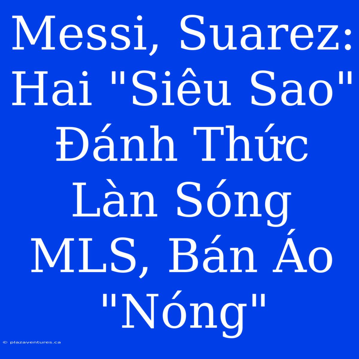 Messi, Suarez: Hai 