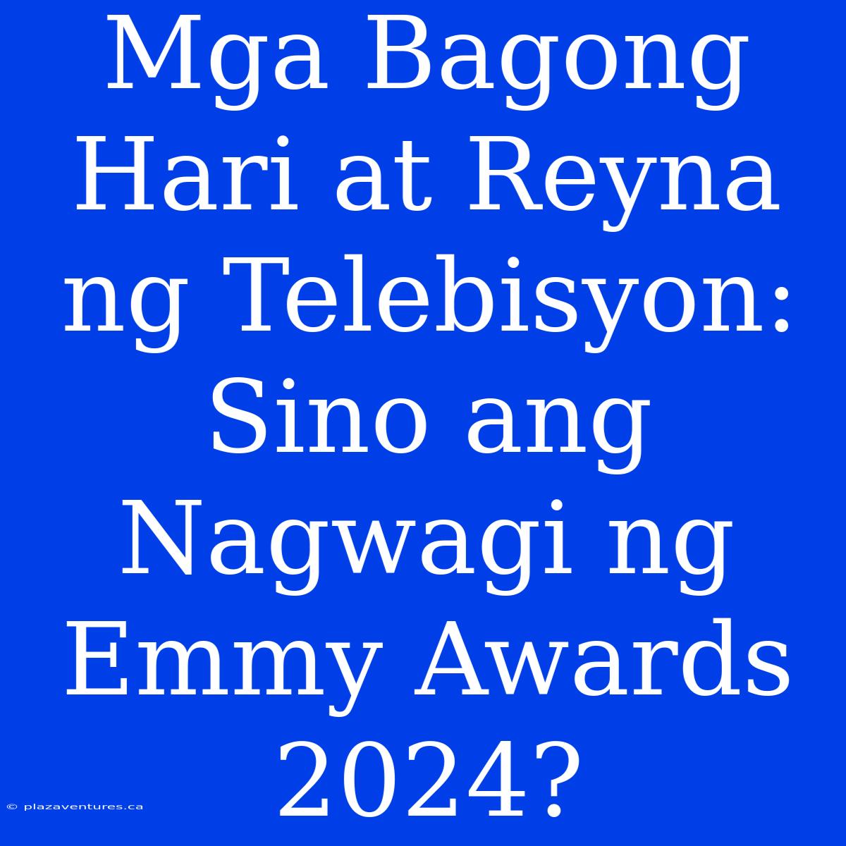 Mga Bagong Hari At Reyna Ng Telebisyon: Sino Ang Nagwagi Ng Emmy Awards 2024?