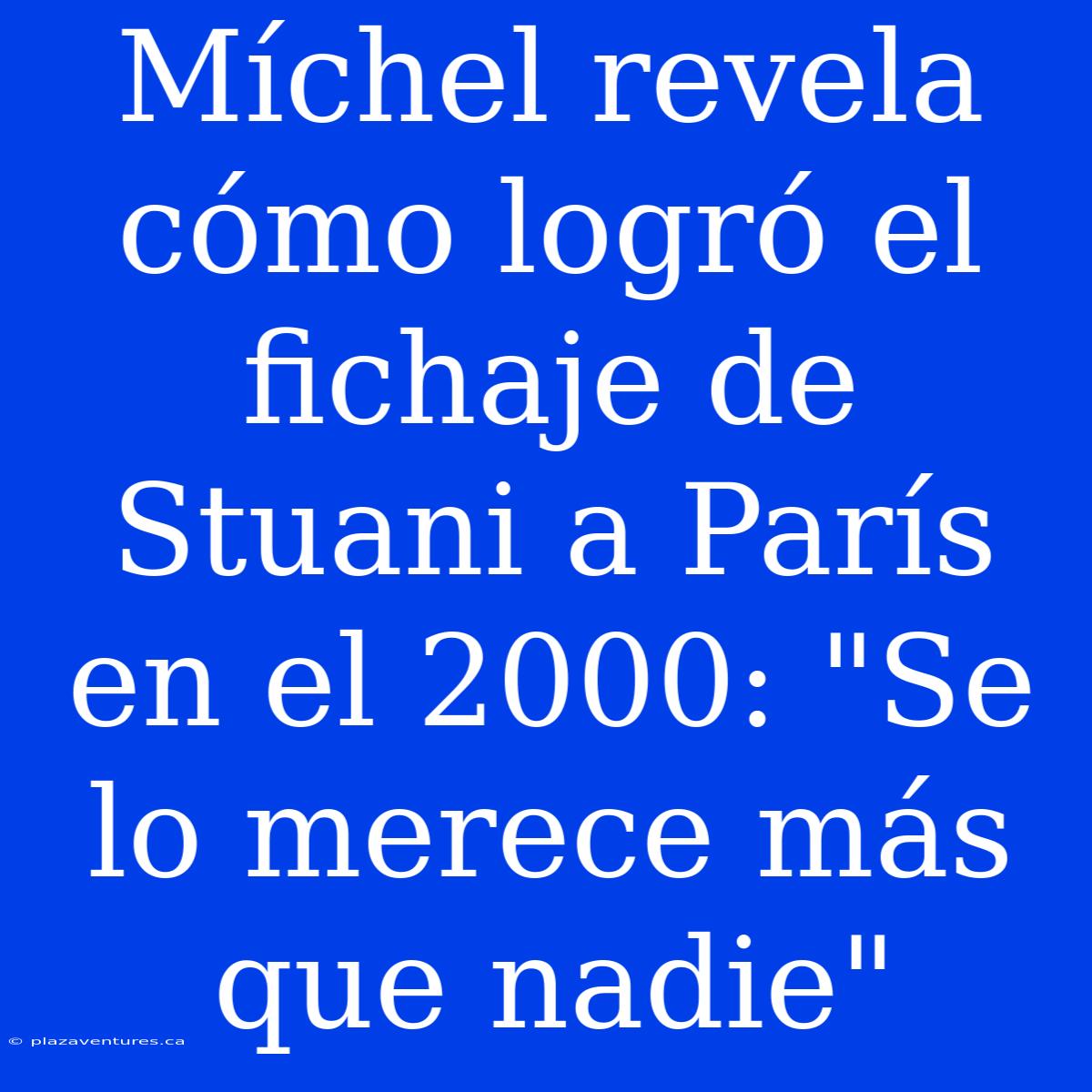 Míchel Revela Cómo Logró El Fichaje De Stuani A París En El 2000: 