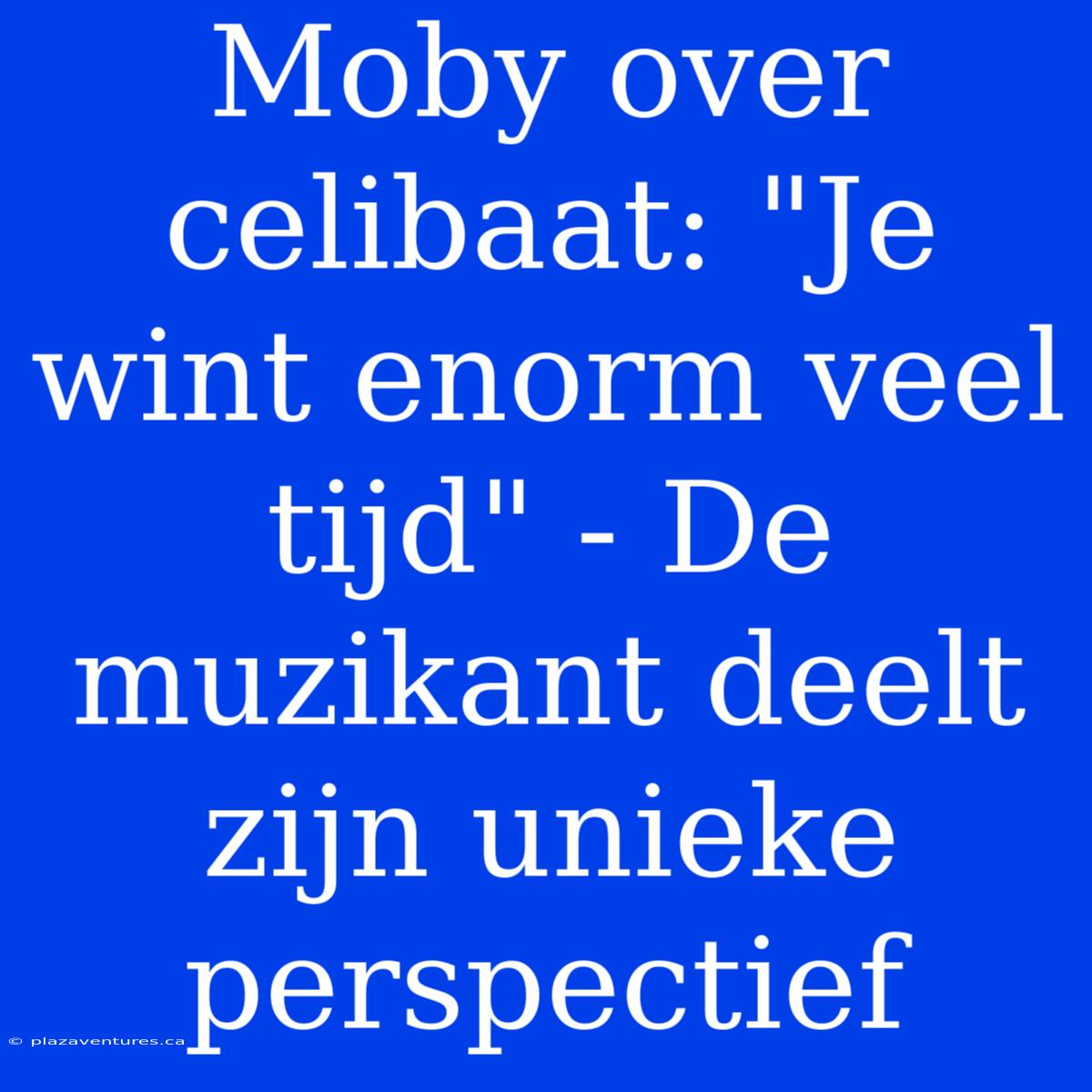 Moby Over Celibaat: 