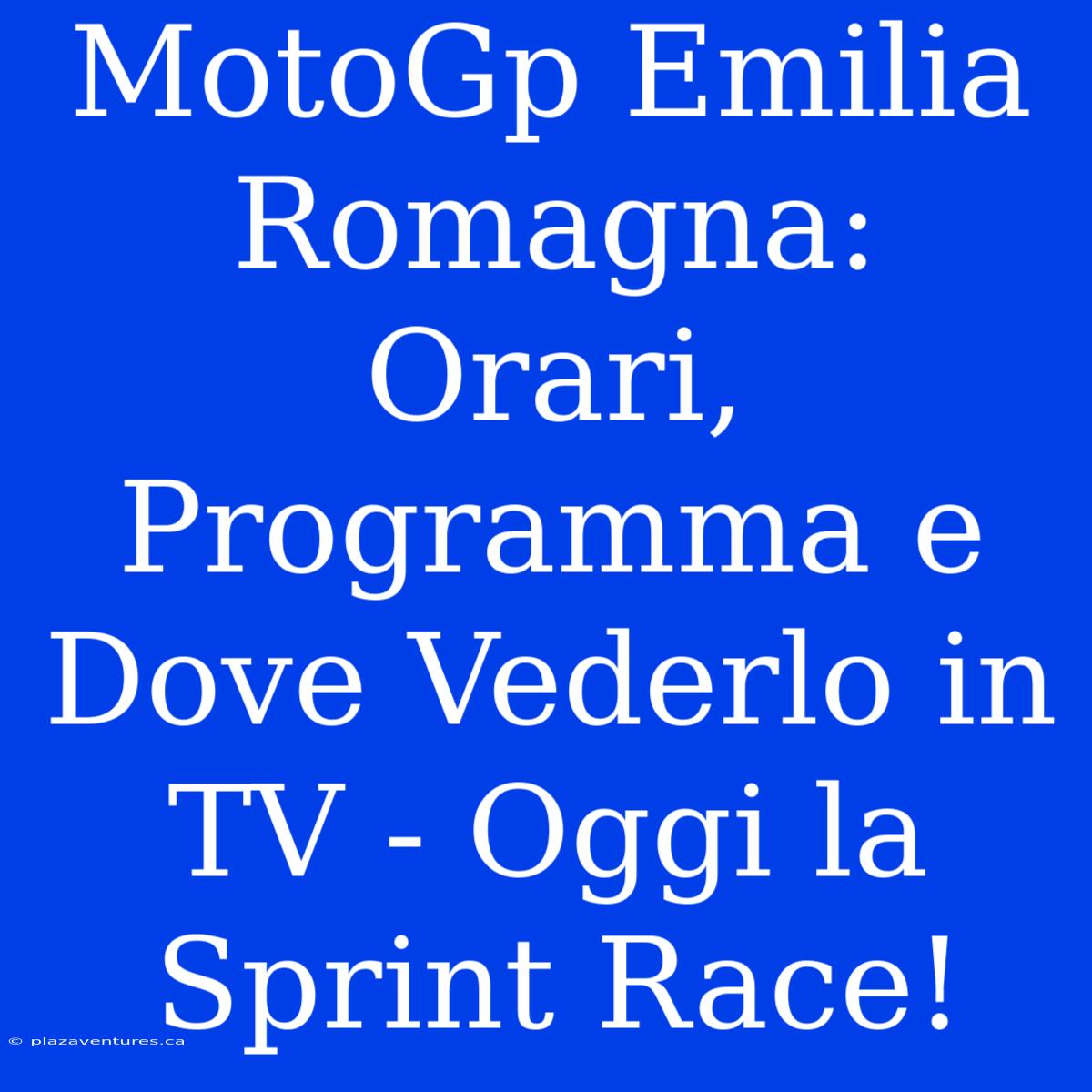 MotoGp Emilia Romagna: Orari, Programma E Dove Vederlo In TV - Oggi La Sprint Race!