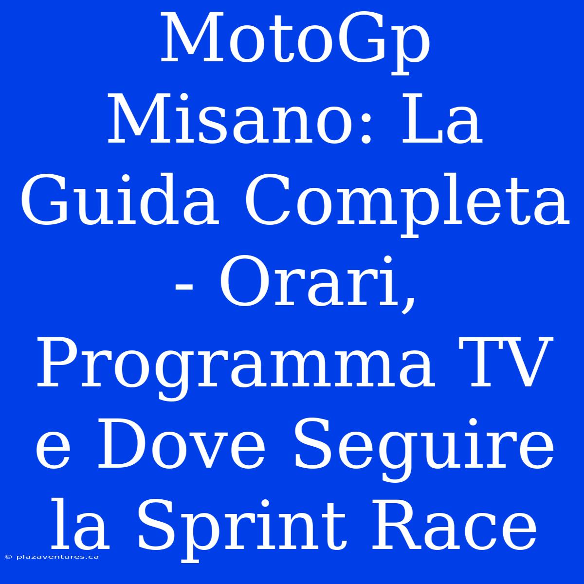 MotoGp Misano: La Guida Completa - Orari, Programma TV E Dove Seguire La Sprint Race