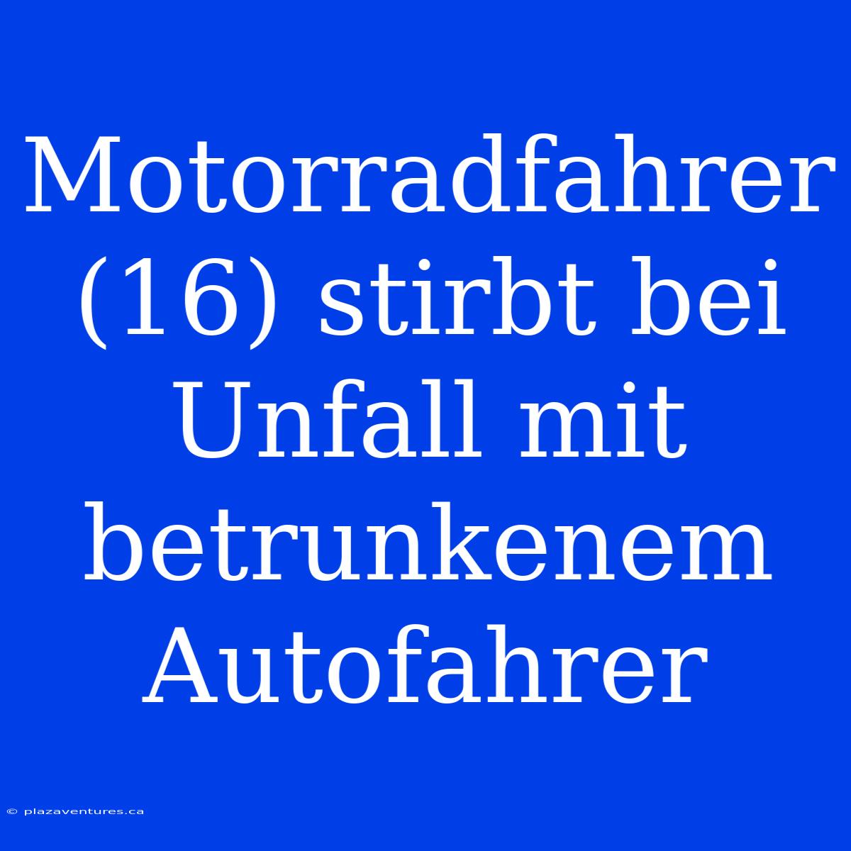 Motorradfahrer (16) Stirbt Bei Unfall Mit Betrunkenem Autofahrer