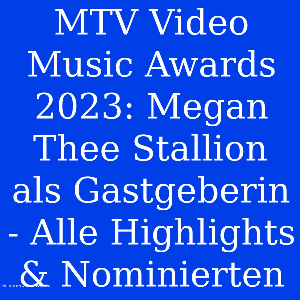 MTV Video Music Awards 2023: Megan Thee Stallion Als Gastgeberin - Alle Highlights & Nominierten