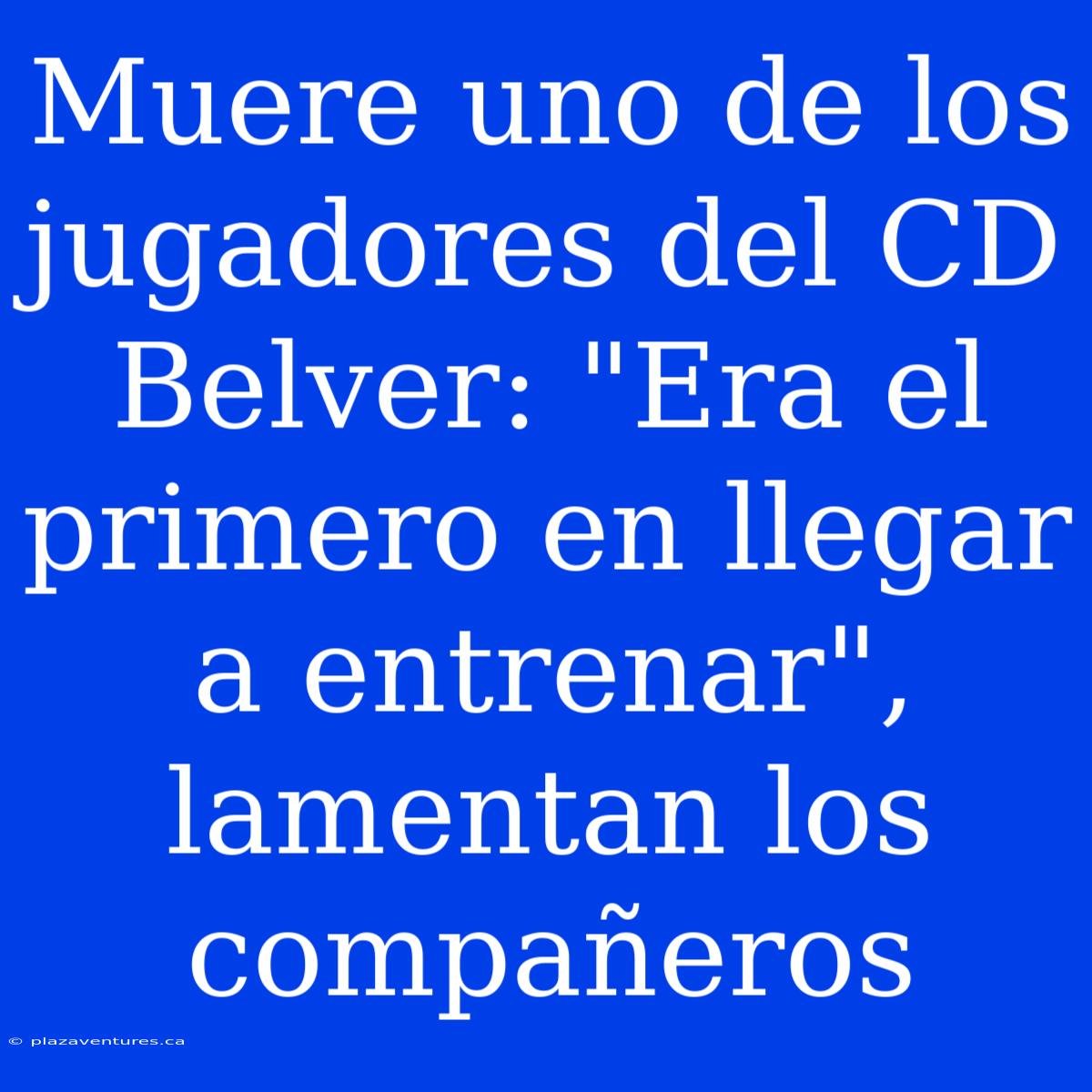 Muere Uno De Los Jugadores Del CD Belver: 