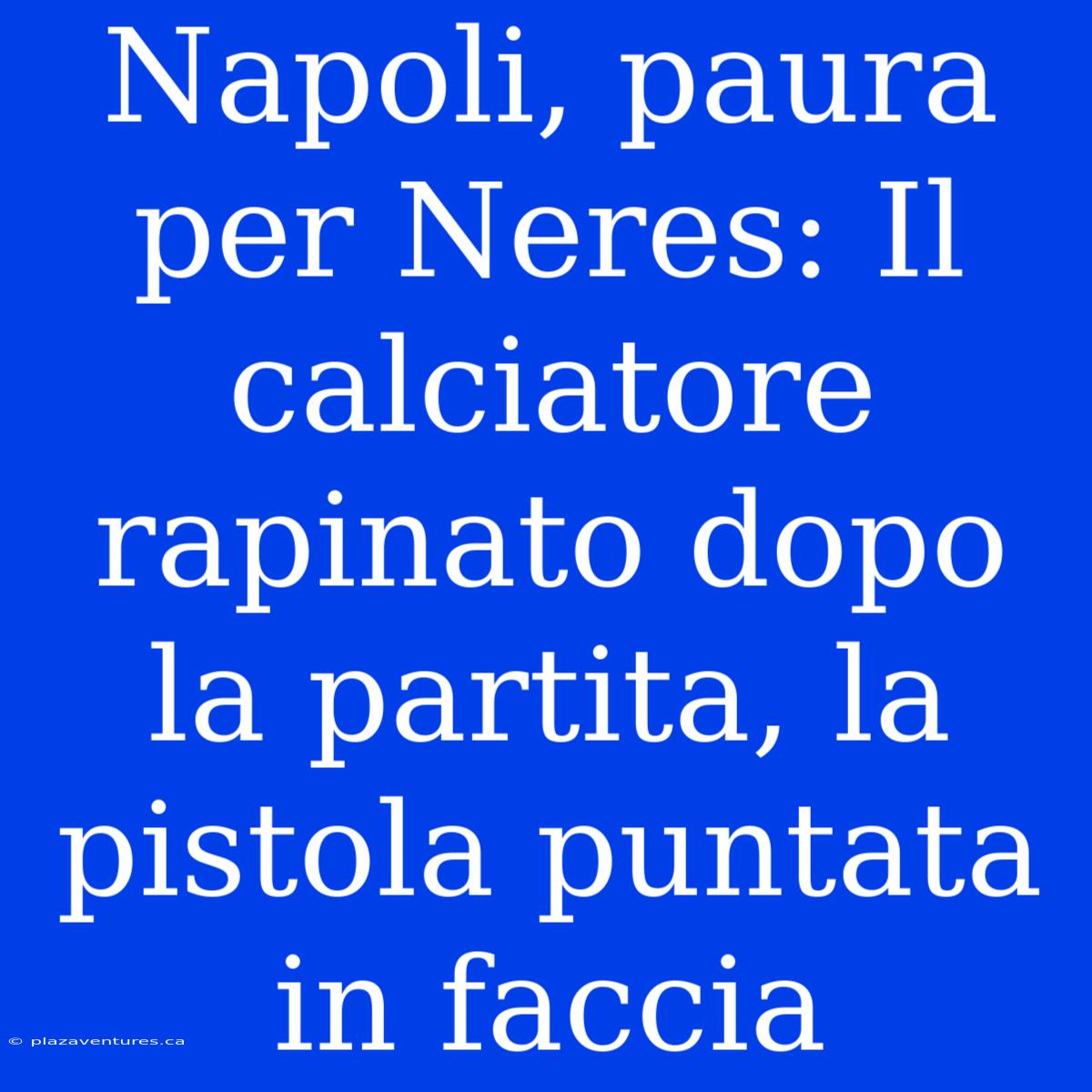 Napoli, Paura Per Neres: Il Calciatore Rapinato Dopo La Partita, La Pistola Puntata In Faccia