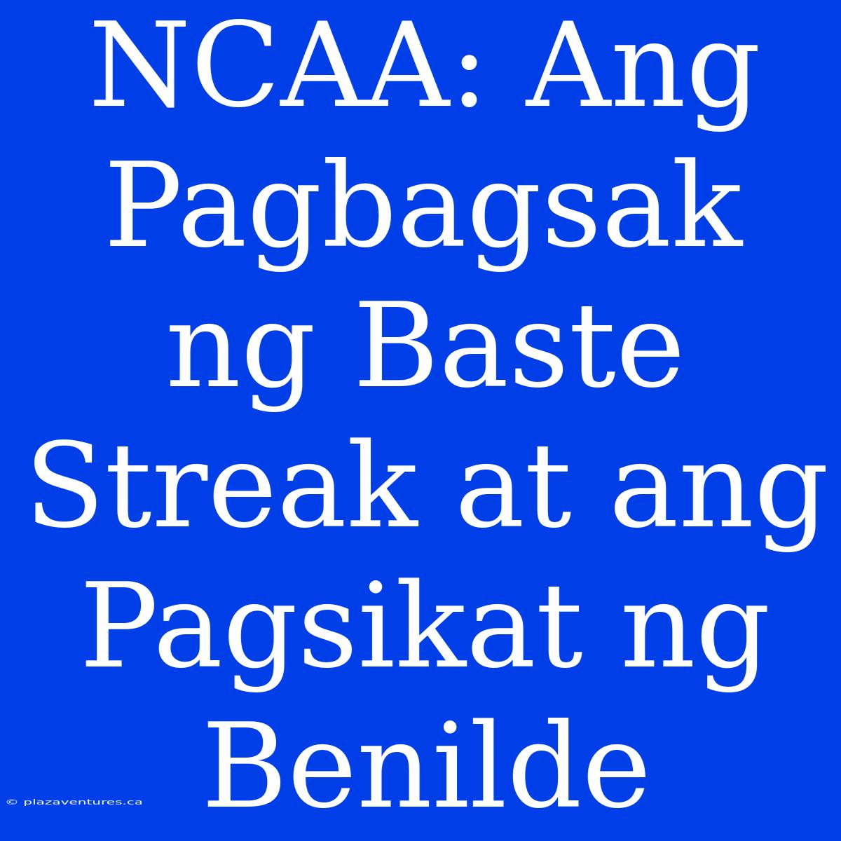 NCAA: Ang Pagbagsak Ng Baste Streak At Ang Pagsikat Ng Benilde